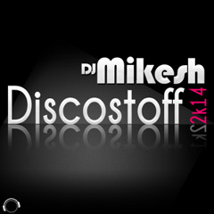 DJ Mikesh - Discostoff 2k14 (Nesh Up Remix) sc