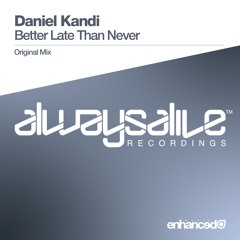 Daniel Kandi - Better Late Than Never (Original Mix) [OUT NOW]