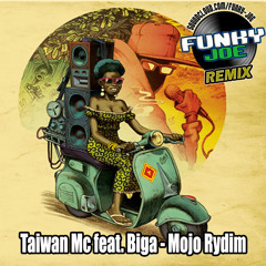Taiwan Mc feat. Biga - Mojo Rydim (Funky Joe Remix) [FREE DOWNLOAD]