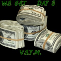 WE GET DAT $ WT. Laztucka/ M4 tribute