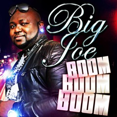 Big Joe Boom Boom Boom Radio Edit