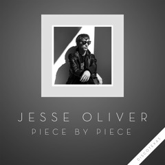 Jesse Oliver - Piece By Piece (Original Mix)