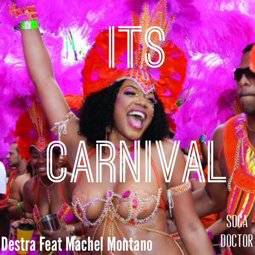 Destra & Machel Montano - Its Carnival