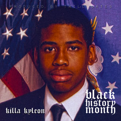 KILLA KYLEON - BLACK HISTORY MONTH
