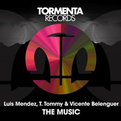 Luis Mendez, T. Tommy & Vicente Belenguer - The Music (Original Mix) OUT NOW!