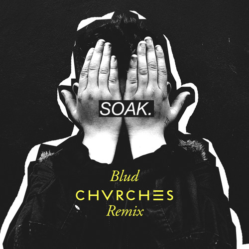 SOAK - BLUD (CHVRCHES REMIX)