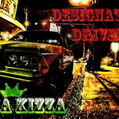 New!! Izza Kizza *FLASH RELEASE*  Designated Driver FEAT Caprice beat.by DRAP BEATS