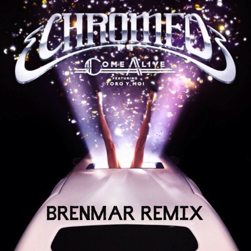 Chromeo - Come Alive (Brenmar Remix)