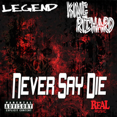 LEGEND featuring King Richard - Never Say Die