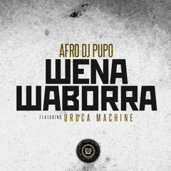 Afro Dj Pupo - Wena Waborra Feat. Uruca Machine [KZ0015]