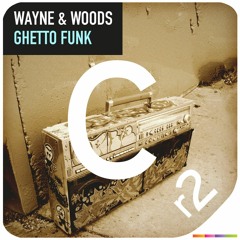 Wayne & Woods - Ghetto Funk (Original Mix)[BBC Radio 1 Danny Howard Exclusive]