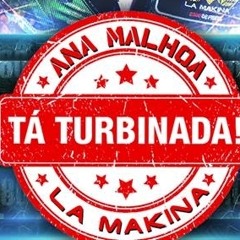 TÁ TURBINADA -ANA MALHOA FT.D-SNOW E TRUE LOVE