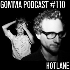 Gomma Podcast #110 - Hotlane
