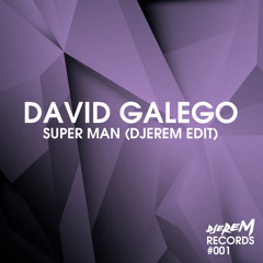 David Galego - Super man (Djerem edit)  [Djerem Records #001]