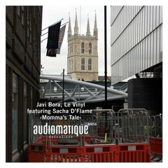 Javi Bora, Le Vinyl - Momma's Tale (Dub Mix) - Audiomatique Recordings
