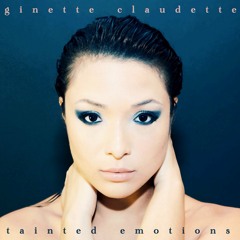Tainted Emotions - Ginette Claudette