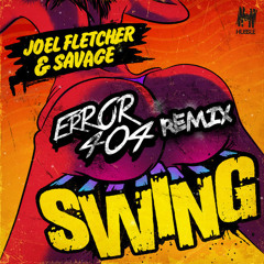 Joel Fletcher & Savage - Swing (ERROR404 Remix)