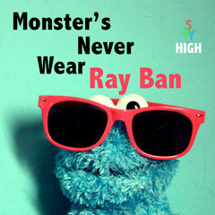 Monster's Never Wear Ray Ban - Sky High Mashup