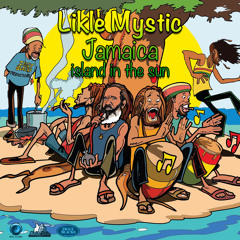 Likle Mystic - Jamaica, Island In The Sun [Jamaica Island In The Sun EP | Ziggy Blacks Productions 2014]