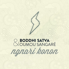 Boddhi Satva Ft. Oumou Sangare - Ngnari Konon (Louie Vega Roots Remix)