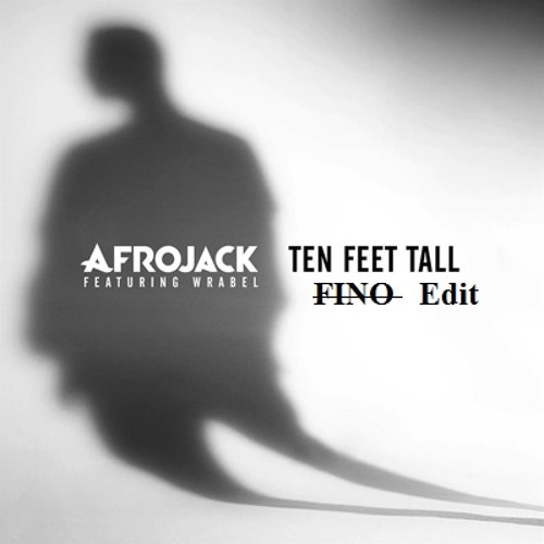 Afrojack (feat. Wrabel) - Ten Feet Tall (Fino Edit)