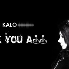 DJ Kalo - Fuck YOU ALL