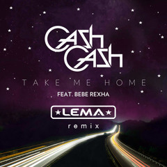 Cash Cash - Take Me Home (LEMA Remix) **FREE DOWNLOAD**