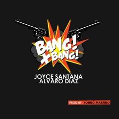 #BANGxBANG - Joyce Santana X Alvaro Diaz (Prod. by Young Martino)