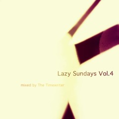Lazy Sundays Vol.4 mixed by The Timewriter February 2014