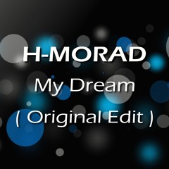 H-MORAD - My Dream (Original Edit)