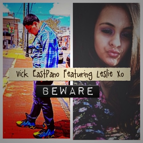 Vick Eastpano Feat Leslie Xo-Beware