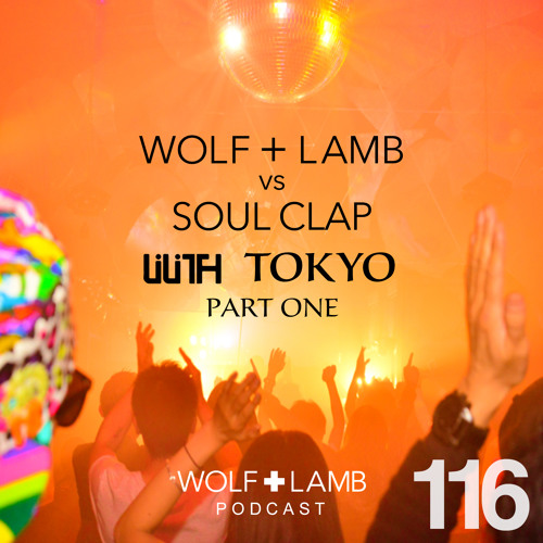 Wolf + Lamb vs. Soul Clap - Extended Set at Lilith Tokyo Part I