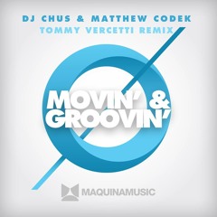 DJ Chus & Matthew Codek - Movin' and Groovin' (Tommy Vercetti Remix)  Out Now!