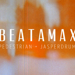 Pedestrian & Jasperdrum - Beatamax