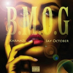 'B.M.O.G' Jay October + Karmazi