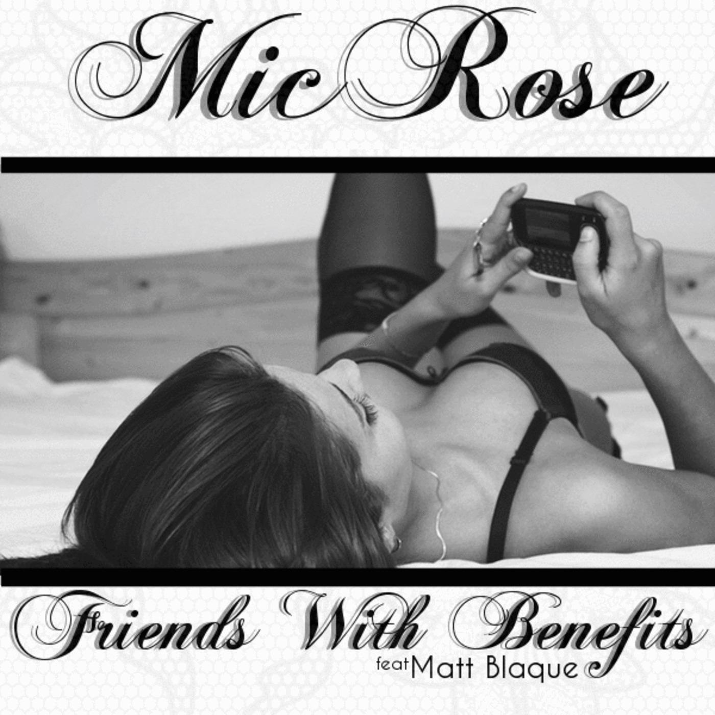 Mic Rose feat. Matt Blaque - Friends with Benefits [Thizzler.com]