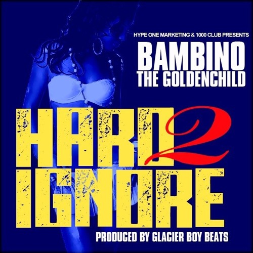 [MP3 Leak] Bambino The Goldenchild "Hard 2 Ignore" [@Bambino601]
