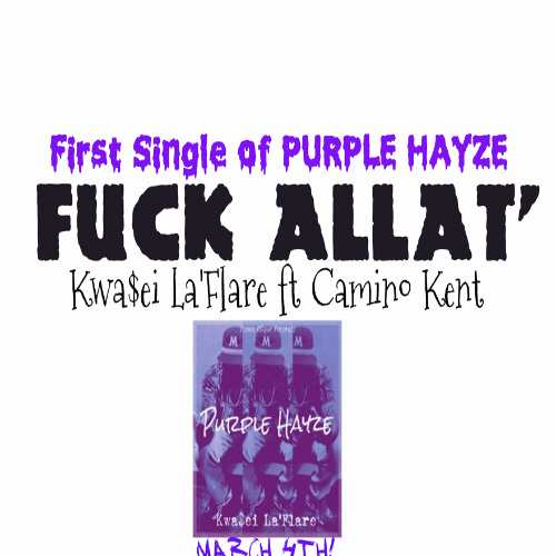 Fuck Allat' Ft Camino Kent