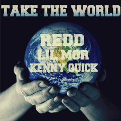 Take The World feat. Kenny Quick and Lil Mor