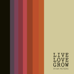 We Live We Love We Grow