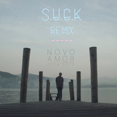 Novo Amor - From Gold (S.U.C.K Chill Remix) (Free Dl)