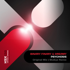 Binary Finary & Dreamy - Psychosis (BluEye Remix)