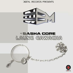 Laung Gawacha - DJ EM Ft. Sasha Core