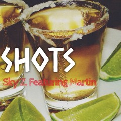 Shots (Unfinished Ver.) - Sky Z. Featuring Martin