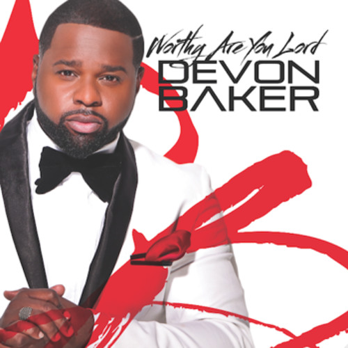 Devon Baker - "Worthy Are You Lord"