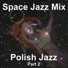 Space Jazz Mix - Polish Jazz Part 2