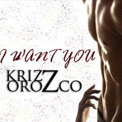 Krizz Orozco - I Want You ( DEMO )