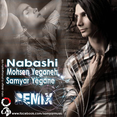 Mohsen Yeganeh - Nabashi - Remix ( Samyar Yegane )