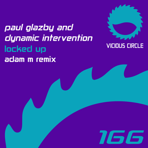 Paul Glazby & Dynamic Intervention - Locked Up (Adam M Remix) (Vicious Circle Recordings)
