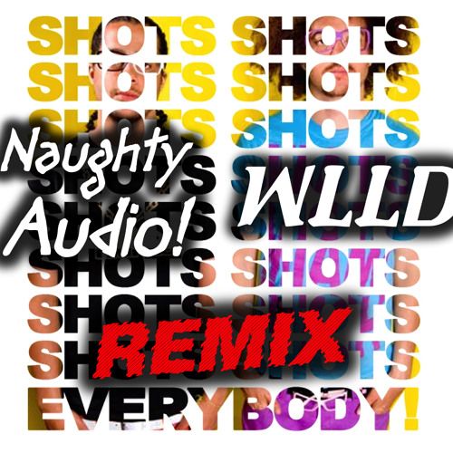 Stream LMFAO - Shots Feat. Lil Jon (Naughty Audio! & WLLD Remix.